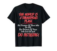 The World is A Dangerous Place. T-Shirt