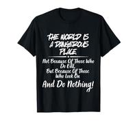 The World is A Dangerous Place. T-Shirt