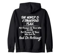 The World Is A Dangerous Place. Zip Hoodie