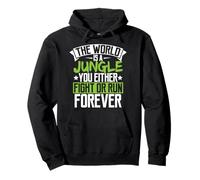 The World Is A Jungle U Either Fight Or Run Forever T-Shirt Pullover Hoodie