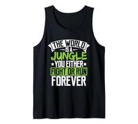 The World is A Jungle U Either Fight Or Run Forever T-Shirt Tank Top