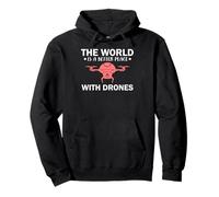 The World Is Better With Drones Nature Tech Hobby Pullover Hoodie