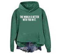 The World Is Better With You In It Hoodie, The World Is Better With You In It Sweatshirt Green