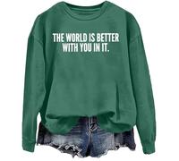 The World Is Better With You In It Sweatshirt, The World Is Better With You In It Shirt Green