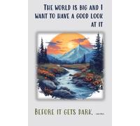 The World is Big and I Want to Have a Good Look at It: Before it Gets Dark. A dot journal with inspirational quote on cover.