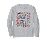 The World is Cruel Therefore I Won't Be Bugs Long Sleeve T-Shirt