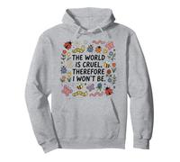 The World is Cruel Therefore I Won't Be Bugs Sarcastic Quote Pullover Hoodie