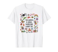 The World is Cruel Therefore I Won't Be Bugs T-Shirt
