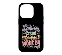The World Is Cruel Therefore I Won't Be Case for iPhone 14 Pro