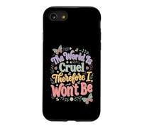 The World Is Cruel Therefore I Won't Be Case for iPhone SE (2020) / 7/8