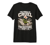 The World is Cruel Therefore I Won't Be Kind Hearted Saying Premium T-Shirt