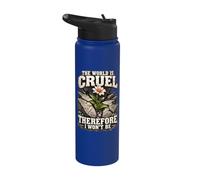 The World is Cruel Therefore I Won't Be Kind Hearted Saying Stainless Steel Insulated Water Bottle