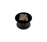 The World Is Cruel Therefore I Won't Be PopSockets Adhesive PopGrip