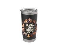 The World is Cruel Therefore I Won't Be Stainless Steel Insulated Tumbler
