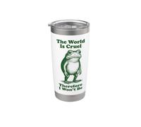 The World is Cruel Therefore I Won't Be Stainless Steel Insulated Tumbler