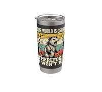 The World is Cruel Therefore I Won't Be Stainless Steel Insulated Tumbler