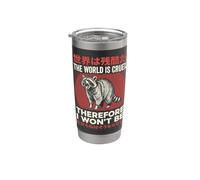 The World is Cruel Therefore I Won't Be Stainless Steel Insulated Tumbler