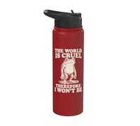 The World is Cruel Therefore I Won't Be Stainless Steel Insulated Water Bottle