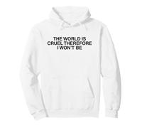 The World Is Cruel Therefore Uplifting Inspirational Quote Pullover Hoodie