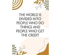 The World Is Divided Into People Who Do Things And People Who Get the Credit: Notebook with Humor Sayings On Cover for The Office, Staff, Colleague, ... School, Boss, Employees (110 pages,6"x9")