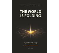 The World Is Folding: Beyond the Gilded Cage: Build Your One Person Kingdom