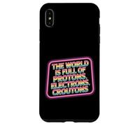 The World Is Full Of Protons Electrons Croutons - Case for iPhone XS Max