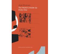 The World Is Made Up Every Day: Collected Poems (The India List)