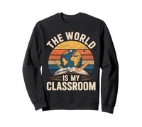 The World Is My Classroom Geographer Geographers Sweatshirt