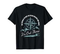 The World Is Not In Your Books And Maps It's Out There T-Shirt