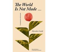 The World Is Not Made: A Novel (Harvard Library of Ukrainian Literature)
