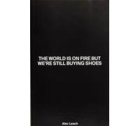 The World Is On Fire But We’re Still Buying Shoes