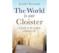 World Is Our Cloister, The: A Guide to Modern Religious Life