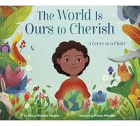 The World Is Ours to Cherish: A Letter to a Child