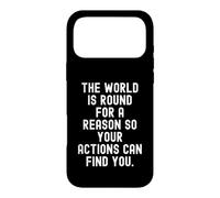 the world is round for a reason so your actions can find Case for iPhone 17 Pro Max