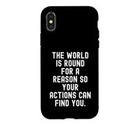 the world is round for a reason so your actions can find Case for iPhone X/XS