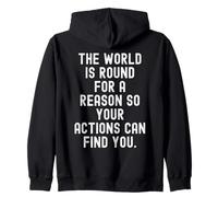 the world is round for a reason so your actions can find Zip Hoodie
