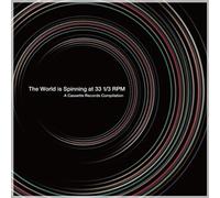 THE WORLD IS SPINNING AT 33 1/3 RPM - A CASSETTE RECORDS COMPILATION-