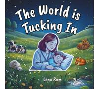 The World is Tucking In: A Bedtime Lullaby (Snuggle & Learn Lullaby)