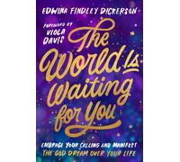 The World Is Waiting for You : Embrace Your Calling and Manifest the God Dream Over Your Life