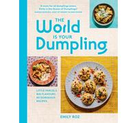 The World Is Your Dumpling: Little parcels. Big flavours. 80 gorgeous recipes. (Hardback) - Emily Roz Book
