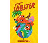 The World is your Lobster: One globe. Two backpacks. A year of side splitting fun: 1 (Lobster Tales)