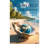 The World is Your Oyster: How Anyone Can Start Travelling Today (For Free)