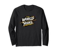 The World is Yours Statement Inspiration Motivation Fun Long Sleeve T-Shirt