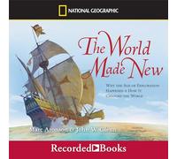 The World Made New: Why the Age of Exploration Happened and How It Changed the World