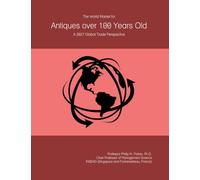 The World Market for Antiques over 100 Years Old: A 2027 Global Trade Perspective