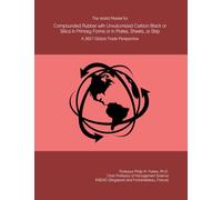 The World Market for Compounded Rubber with Unvulconized Carbon Black or Silica in Primary Forms or in Plates, Sheets, or Strip: A 2027 Global Trade Perspective