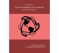 The World Market for Fruit and Vegetable Juice Mixtures: A 2027 Global Trade Perspective