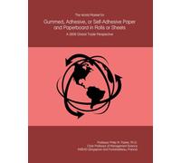 The World Market for Gummed, Adhesive, or Self-Adhesive Paper and Paperboard in Rolls or Sheets: A 2026 Global Trade Perspective