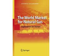 The World Market for Natural Gas: Implications for Europe by Marco Carta (Englis