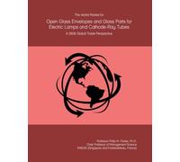 The World Market for Open Glass Envelopes and Glass Parts for Electric Lamps and Cathode-Ray Tubes: A 2026 Global Trade Perspective